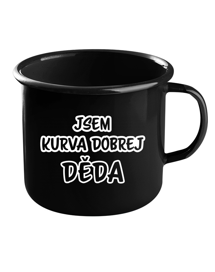 Plechový hrneček černý – Jsem kurva dobrej děda