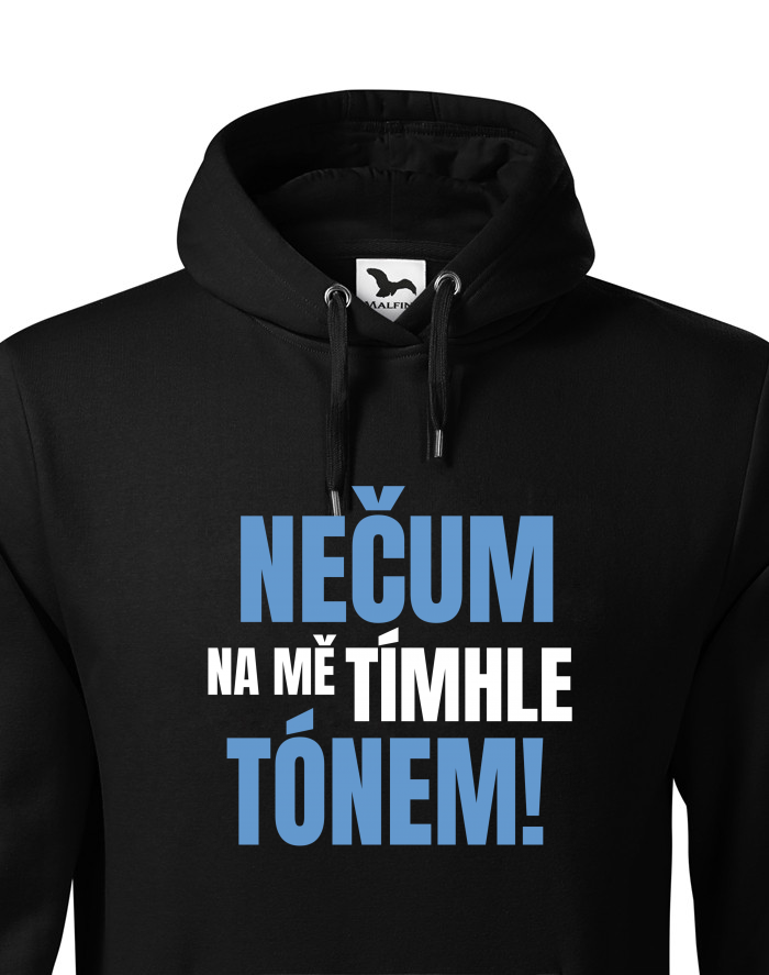 Pánská mikina Nečum na mě tímhle tónem