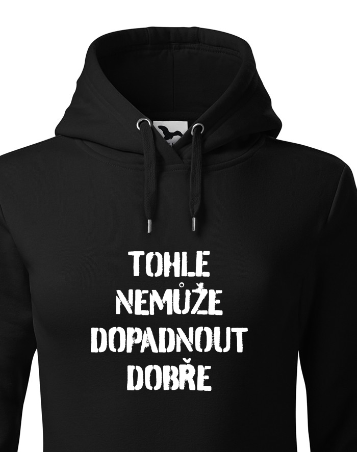 Dámská mikina s kapucí Nemůže dopadnout dobře