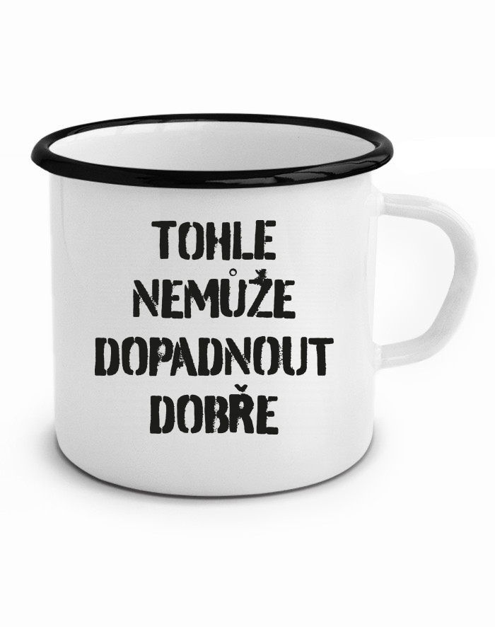 Plechový hrneček Nemůže dopadnout dobře