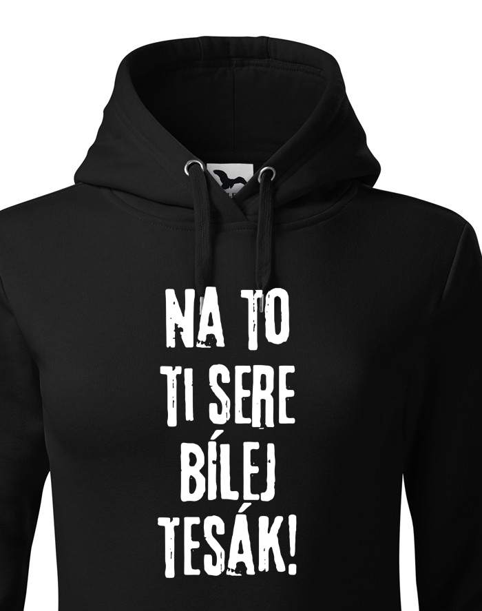 Dámská mikina s kapucí – Na to ti sere bílej tesák