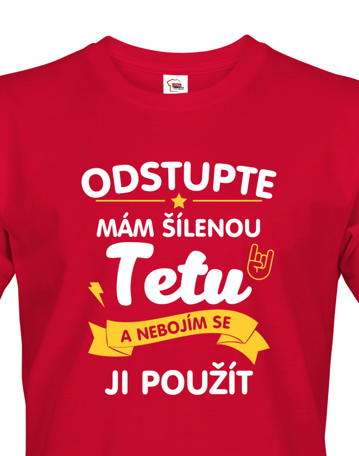 Pánské tričko s potiskem Mám šílenou tetu a nebojím se
