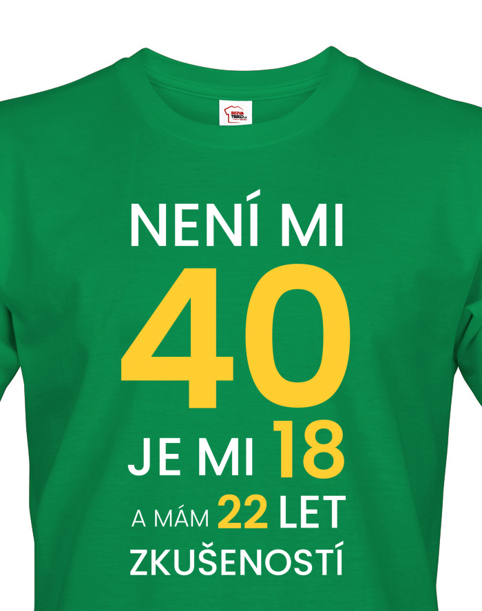 Pánské tričko s krátkým rukávem – Není mi 40, je mi 18 s 22 lety zkušeností