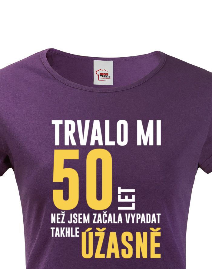 Dámské tričko 50. narozeniny - 50 let, než...