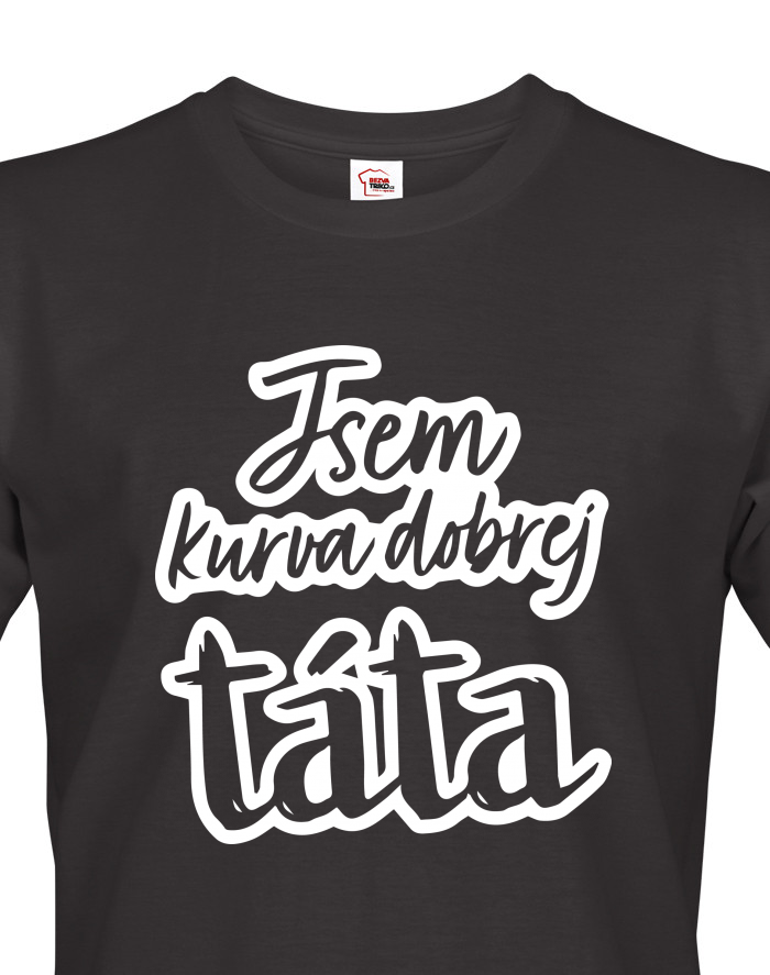 Tričko Jsem kurva dobrej táta